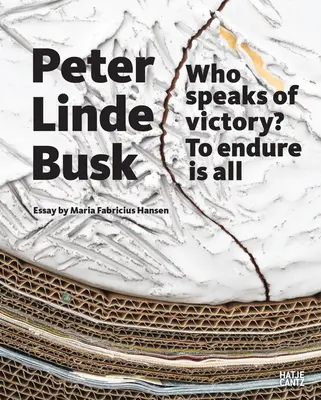 Peter Busk Linde: Ki beszél a győzelemről? elviselni mindent - Peter Busk Linde: Who Speaks of Victory? to Endure Is All