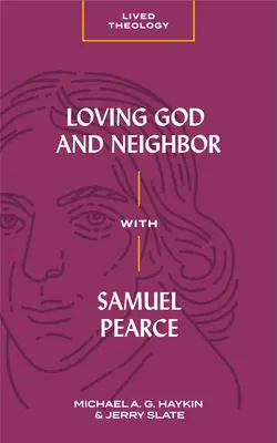 Isten- és felebaráti szeretet Samuel Pearce-szel - Loving God and Neighbor with Samuel Pearce