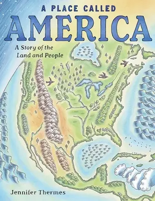 Egy hely, amit Amerikának hívnak: A föld és az emberek története - A Place Called America: A Story of the Land and People