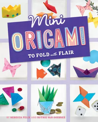 Mini origami, hogy ügyesen hajtogasd - Mini Origami to Fold with Flair