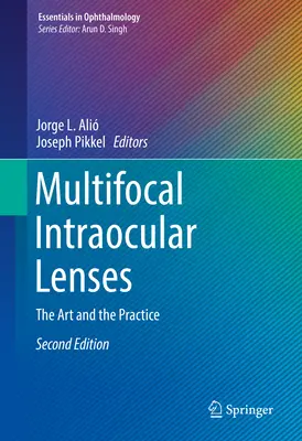 Multifokális intraokuláris lencsék: A művészet és a gyakorlat - Multifocal Intraocular Lenses: The Art and the Practice