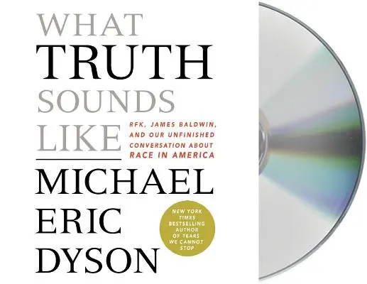 Az igazság hangja - Robert F. Kennedy, James Baldwin és a befejezetlen beszélgetésünk a faji hovatartozásról Amerikában - What Truth Sounds Like - Robert F. Kennedy, James Baldwin, and Our Unfinished Conversation About Race in America