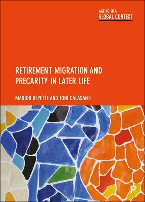 Migrace do důchodu a prekarita v pozdějším věku - Retirement Migration and Precarity in Later Life