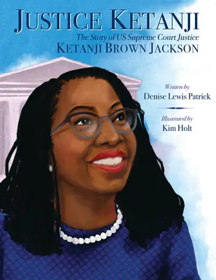 Justice Ketanji: The Story of Us Supreme Court Justice Ketanji Brown Jackson