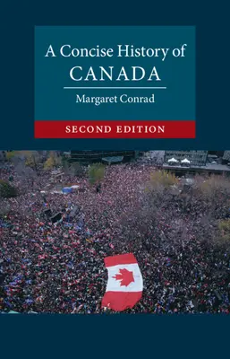 Kanada tömör története (Conrad Margaret (University of New Brunswick)) - Concise History of Canada (Conrad Margaret (University of New Brunswick))