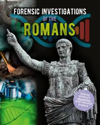 A rómaiak törvényszéki nyomozása - Forensic Investigations of the Romans