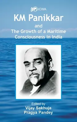 K.M. Panikkar és a tengeri tudatosság növekedése Indiában - K.M. Panikkar and The Growth of a Maritime Consciousness in India