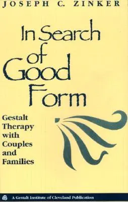 A jó formát keresve: Gestalt-terápia párokkal és családokkal - In Search of Good Form: Gestalt Therapy with Couples and Families