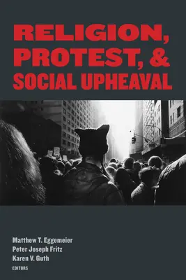 Vallás, tiltakozás és társadalmi felfordulás - Religion, Protest, and Social Upheaval