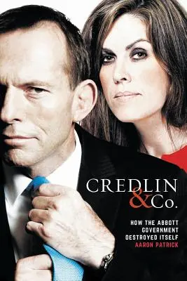 Credlin & Co: Hogyan pusztította el magát az Abbott-kormány - Credlin & Co.: How the Abbott Government Destroyed Itself