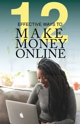 12 hatékony módszer az online pénzkeresésre - 12 Effective Ways To Make Money Online