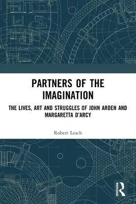 A képzelet partnerei: John Arden és Margaretta d'Arcy élete, művészete és küzdelmei - Partners of the Imagination: The Lives, Art and Struggles of John Arden and Margaretta d'Arcy