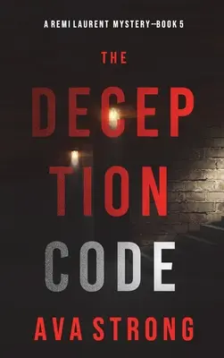 The Deception Code (A Remi Laurent FBI Suspense Thriller - 5. könyv) - The Deception Code (A Remi Laurent FBI Suspense Thriller-Book 5)