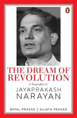 A forradalom álma: Jayaprakash Narayan életrajza - The Dream of Revolution: A Biography of Jayaprakash Narayan