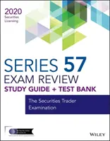 Wiley Series 57 Securities Licensing Exam Review 2020 + Test Bank - Az értékpapír-kereskedő vizsga - Wiley Series 57 Securities Licensing Exam Review 2020 + Test Bank - The Securities Trader Examination