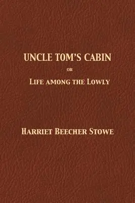 Tamás bácsi kunyhója - Uncle Tom's Cabin