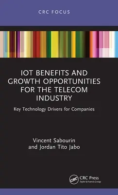 A tárgyak internetének előnyei és növekedési lehetőségei a távközlési ágazatban: A vállalatok legfontosabb technológiai mozgatórugói - IoT Benefits and Growth Opportunities for the Telecom Industry: Key Technology Drivers for Companies