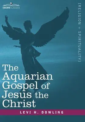 Jézus Krisztus vízöntő evangéliuma - The Aquarian Gospel of Jesus the Christ