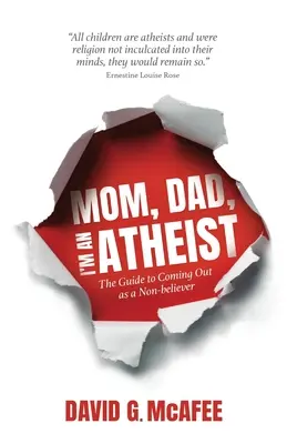 Anya, apa, ateista vagyok: Útmutató a nem hívőként való coming outhoz - Mom, Dad, I'm an Atheist: The Guide to Coming Out as a NonBeliever