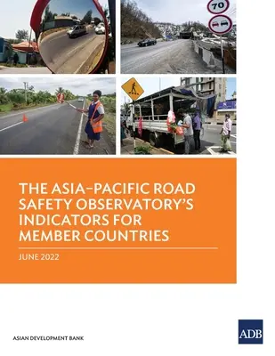 Az Ázsiai-csendes-óceáni Közúti Közlekedésbiztonsági Megfigyelőközpont mutatói a tagországok számára - The Asia-Pacific Road Safety Observatory's Indicators for Member Countries