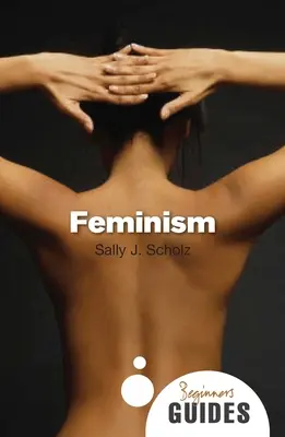 Feminizmus: A Beginner's Guide - Feminism: A Beginner's Guide