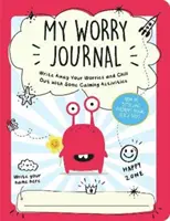 Az én aggodalom naplóm - Írja el az aggodalmait és lazítson néhány nyugtató tevékenységgel - My Worry Journal - Write Away Your Worries and Chill Out with Some Calming Activities