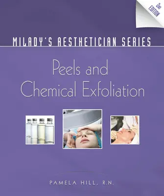 Milady's Aesthetician Series: Hámlasztás és kémiai hámlasztás - Milady's Aesthetician Series: Peels and Chemical Exfoliation