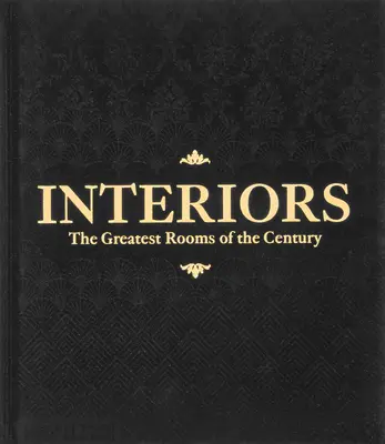 Interiors, az évszázad legnagyobb szobái (Fekete kiadás) - Interiors, the Greatest Rooms of the Century (Black Edition)