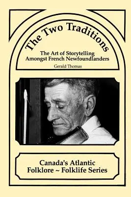 A két hagyomány: A mesemondás művészete a francia újfundlandiak körében - The Two Traditions: The Art of Storytelling Amongst French Newfoundlanders