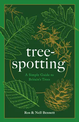Tree-Spotting (mindenkinek): A Guide to Identifying Britain's 56(ish) Native Trees - Tree-Spotting (for Everyone): A Guide to Identifying Britain's 56(ish) Native Trees
