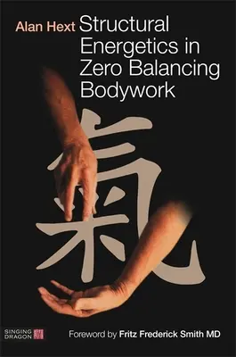 Strukturális energetika a zéró kiegyensúlyozó testmunkában - Structural Energetics in Zero Balancing Bodywork