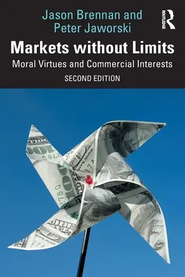 Piacok korlátok nélkül: Erkölcsi erények és kereskedelmi érdekek - Markets Without Limits: Moral Virtues and Commercial Interests