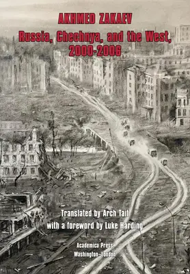 Oroszország, Csecsenföld és a Nyugat, 2000-2006: Putyin felbátorodása - Russia, Chechnya, and the West,2000-2006: The Emboldening of Putin