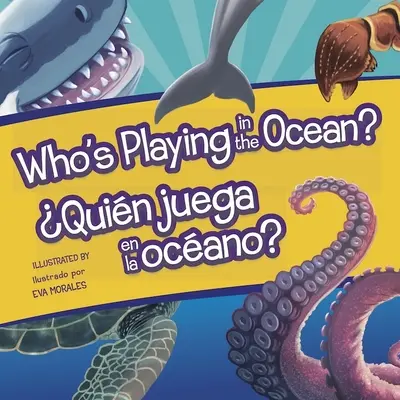 Ki játszik az óceánban?/Quien Juega En La Oceano? - Who's Playing in the Ocean?/Quien Juega En La Oceano?