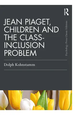 Jean Piaget, a gyermekek és az osztályok közötti integráció problémája - Jean Piaget, Children and the Class-Inclusion Problem