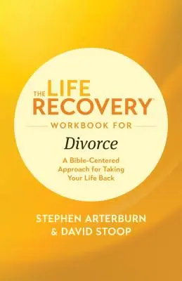 The Life Recovery Workbook for Divorce: A Bible-Centered Approach for Taking Your Life Back (Bibliaközpontú megközelítés az életed visszaszerzéséhez) - The Life Recovery Workbook for Divorce: A Bible-Centered Approach for Taking Your Life Back