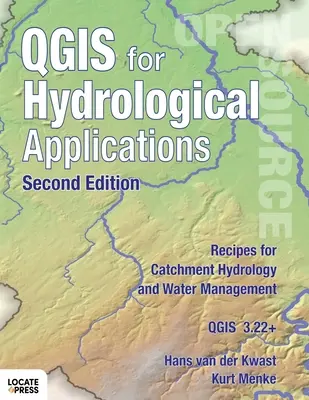 QGIS hidrológiai alkalmazásokhoz - Második kiadás: Receptek a vízgyűjtő hidrológia és vízgazdálkodás számára - QGIS for Hydrological Applications - Second Edition: Recipes for Catchment Hydrology and Water Management