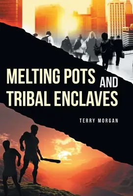 Olvasztótégelyek és törzsi enklávék - Melting Pots and Tribal Enclaves