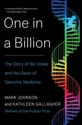 Egy a milliárdból: Nic Volker története és a genomikai orvostudomány hajnala - One in a Billion: The Story of Nic Volker and the Dawn of Genomic Medicine