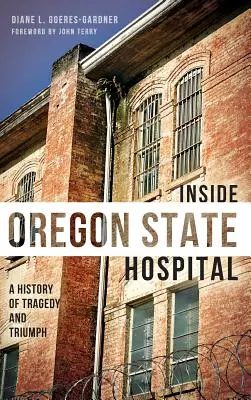 Az Oregoni Állami Kórház belseje: A tragédia és a diadal története - Inside Oregon State Hospital: A History of Tragedy and Triumph