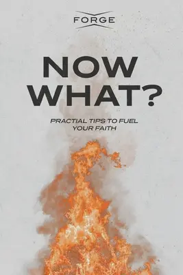 Most mi lesz? Gyakorlati tippek a hit táplálására - Now What?: Practical Tips to Fuel Your Faith