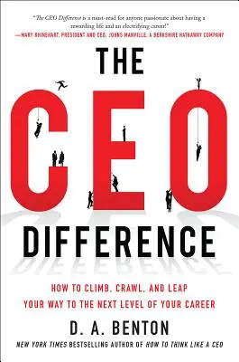 A vezérigazgatói különbség: Hogyan másszon, kússzon és ugorjon a karrierje következő szintjére - The CEO Difference: How to Climb, Crawl, and Leap Your Way to the Next Level of Your Career