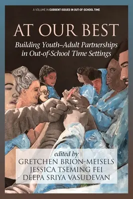 A legjobb formánkban: Ifjúsági-felnőtt partnerségek kiépítése az iskolán kívüli környezetben - At Our Best: Building Youth-Adult Partnerships in Out-of-School Time Settings