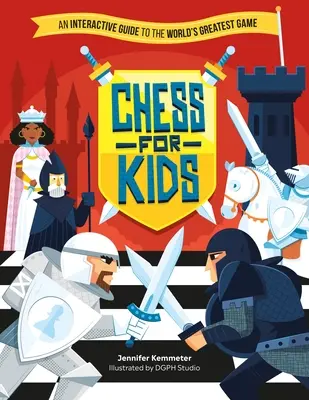 Sakk gyerekeknek: Interaktív útmutató a világ legnagyszerűbb játékához - Chess for Kids: An Interactive Guide to the World's Greatest Game