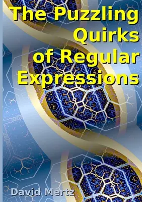 A reguláris kifejezések rejtélyes furcsaságai - The Puzzling Quirks of Regular Expressions