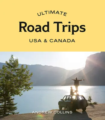 Végső országjáró kirándulások: USA és Kanada - Ultimate Road Trips: USA & Canada