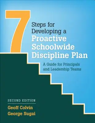 Hét lépés a proaktív iskolai fegyelmi terv kidolgozásához: Útmutató igazgatók és vezetői csoportok számára - Seven Steps for Developing a Proactive Schoolwide Discipline Plan: A Guide for Principals and Leadership Teams