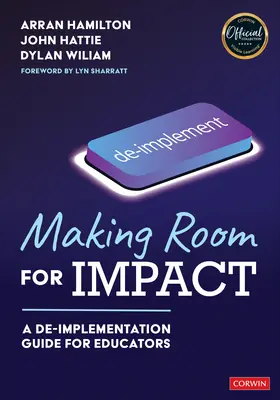 Teret adni a hatásnak: A De-Implementation Guide for Educators (Egy megvalósítási útmutató pedagógusok számára) - Making Room for Impact: A De-Implementation Guide for Educators