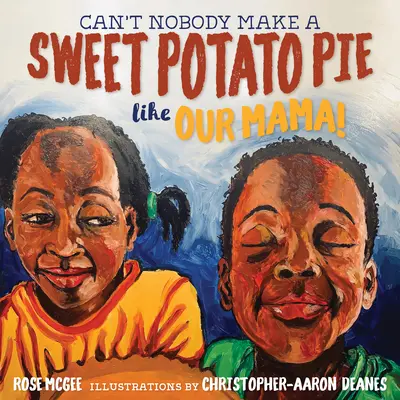 Senki nem tud olyan édesburgonyás pitét sütni, mint a mamánk! - Can't Nobody Make a Sweet Potato Pie Like Our Mama!