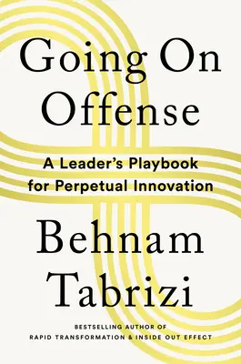 Going on Offense: Egy vezető játékkönyve az állandó innovációhoz - Going on Offense: A Leader's Playbook for Perpetual Innovation